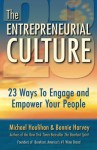 The Entrepreneurial Culture: 23 Ways To Engage and Empower Your People - Michael Houlihan, Bonnie Harvey