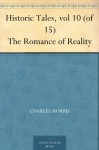 Historic Tales, vol 10 (of 15) The Romance of Reality - Charles Morris