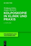 Kolposkopie in Klinik Und Praxis - Wolfgang Kühn, Jürgen Heinrich