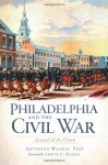 Philadelphia and the Civil War: Arsenal of the Union (PA) (The History Press) - Anthony Waskie, Edwin C. Bearss