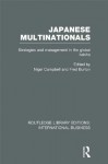 Japanese Multinationals (RLE International Business): Strategies and Management in the Global Kaisha: Volume 7 (Routledge Library Editions: International Business) - Nigel Campbell, Fred Burton