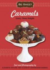 Caramels: Gooey, Chewy Delights - Elisabeth Antoine, Elizabeth Cunningham Herring