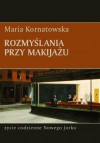 Rozmyślania przy makijażu - Maria Kornatowska