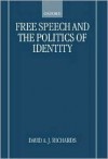 Free Speech and the Politics of Identity - David A.J. Richards