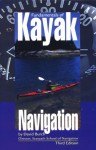 Fundamentals of Kayak Navigation, 3rd - David Burch