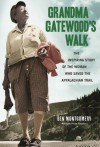 Grandma Gatewood's Walk: The Inspiring Story of the Woman Who Saved the Appalachian Trail - Ben Montgomery