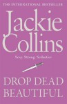 Drop Dead Beautiful - Jackie Collins