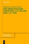 Der Briefwechsel Zwischen Johann Martin Miller Und Johann Heinrich Voss - Johann Martin Miller, Manfred Stosch