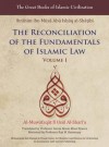 The Reconciliation of the Fundamentals of Islamic Law: Al-Muwafaqat Fi Usul Al-Shari'a, Volume I - Ibrahim ibn Musa al-Shatibi, Imran Ahsan Khan Nyazee