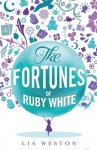 The Fortunes of Ruby White - Lia Weston