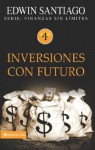 Inversiones con futuro (Finanzas sin limite) - Edwin Santiago