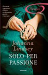 Solo per passione - Johanna Lindsey