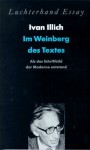 Im Weinberg des Textes: Als das Schriftbild der Moderne entstand - Ivan Illich