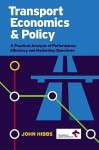 Transport Economics & Policy: A Practical Analysis of Performance, Efficiency and Marketing Objectives - John Hibbs