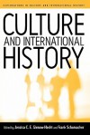 Culture and International History - Jessica C.E. Gienow-Hecht, Frank Schumacher