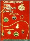 Contemporary Wire Wrapped Jewelry (Jewelry Crafts) - Curtis Kenneth Leonard, William A. Kappele