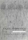 Raquel Rabinovich: The Dark Is the Source of the Light - George Quasha, Linda Weintraub