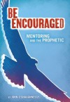 Be Encouraged: Mentoring and the Prophetic - John O'Shaughnessy