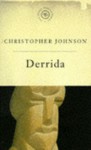 Derrida: The Scene Of Writing - Christopher Johnson