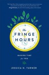 The Fringe Hours: Making Time for You - Jessica N. Turner