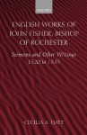 English Works of John Fisher, Bishop of Rochester: Sermons and Other Writings 1520 to 1535 - John Fisher, Cecilia A. Hatt