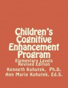 Children's Cognitive Enhancement Program: Elementary Levels Revised Edition - Kenneth J Kohutek Ph D, Ann Marie Kohutek Ed S