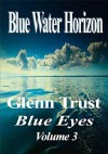 Blue Water Horizon (Blue Eyes #3) - Glenn Trust