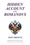 Hidden Account of the Romanovs - John Browne