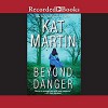 Beyond Danger - Jack Garrett, Kat Martin