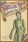 Reading 2000 Leveled Reader 6.154b Nellie Bly Reports the News - Tekla White