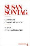 La Maladie Comme Métaphore: Le Sida Et Ses Métaphores - Susan Sontag