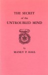 Secret of the Untroubled Mind - Manly P. Hall