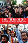 Until the Rulers Obey: Voices from Latin American Social Movements - Clifton Ross, Marcy Rein, Raul Zibechi