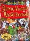 Quinto viaggio del regno della fantasia - Geronimo Stilton