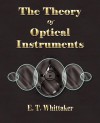 The Theory of Optical Instruments - Edmund Taylor Whittaker, J.G. Leathem