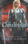 Chivalrous (Valiant Hearts) - Dina L. Sleiman