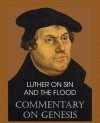 Luther on Sin and the Flood - Commentary on Genesis, Vol. II - Martin Luther, John Nicholas Lenker