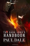 By Paul Dale The Dark Lord's Handbook (Volume 1) (2nd Second Edition) [Paperback] - Paul Dale