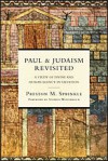 Paul and Judaism Revisited: A Study of Divine and Human Agency in Salvation - Preston M. Sprinkle