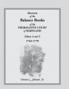 Abstracts of the Balance Books of the Prerogative Court of Maryland, Libers 4 & 5, 1763-1770 - Vernon L. Skinner Jr.