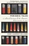 Periodic Tales: A Cultural History of the Elements, from Arsenic to Zinc Reprint by Aldersey-Williams, Hugh (2012) Paperback - Hugh Aldersey-Williams