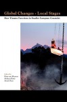 Global Changes - Local Stages: How Theatre Functions in Smaller European Countries. - Hans van Maanen, Andreas Kotte, Anneli Saro