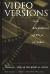 Video Versions: Film Adaptations of Plays on Video - James M. Welsh