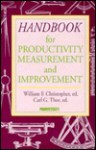 Handbook for Productivity Measurement and Improvement - Christopher W. Head, Carl G. Thor, Charl G. Thor