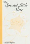 The Special Little Star - Tracy Filigenzi, Tanya Stewart