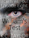 Episode Eight: William's Test - K.C. Taylor