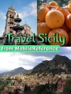 Travel Sicily, Italy 2011 - Illustrated Guide, Phrasebook & Maps. Includes Palermo, Syracuse, Aeolian Islands & more. Entertainment Bonus: FREE Sudoku ... by Henry Festing Jones (Mobi Travel) - MobileReference