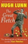 The Great Fletch: The Dazzling Life Of Wimbledon Aussie Larrikin Ken Fletcher - Hugh Lunn