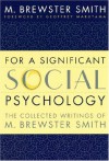 For a Significant Social Psychology: The Collected Writings of M. Brewster Smith - M. Brewster Smith