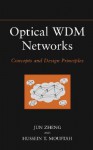 Optical WDM Networks: Concepts and Design Principles - Jun Zheng, Hussein T. Mouftah